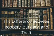 What’s the Difference Between Robbery and Theft?